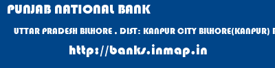 PUNJAB NATIONAL BANK  UTTAR PRADESH BILHORE , DIST: KANPUR CITY BILHORE(KANPUR) BILHORE  banks information 
